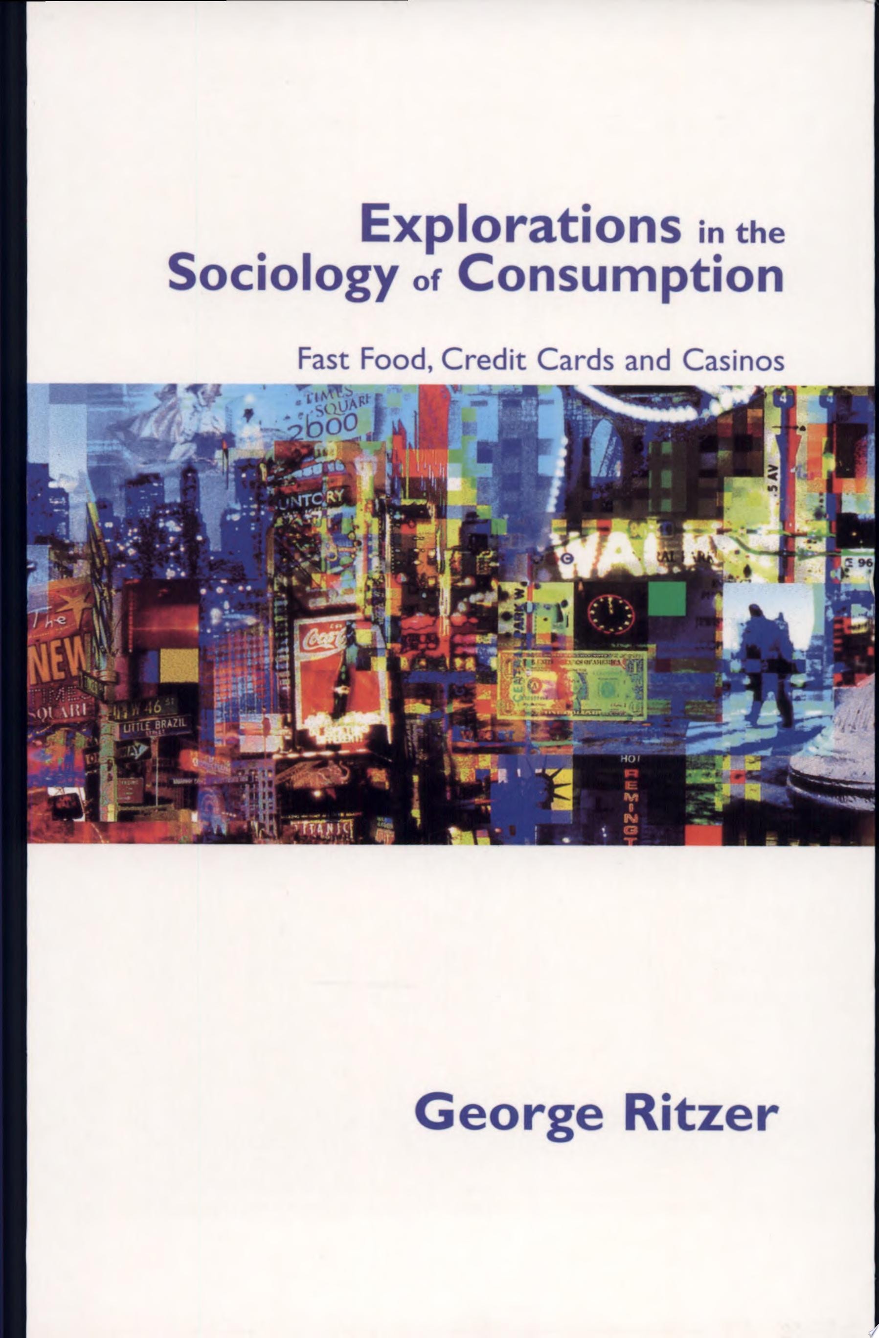 Explorations in the Sociology of Consumption Fast Food, Credit Cards and Casinos