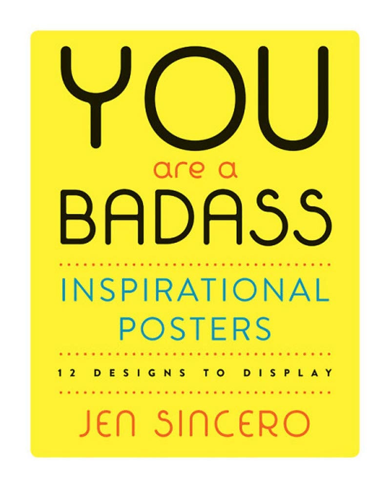 You Are a Badass® Inspirational Posters 12 Designs to Display
