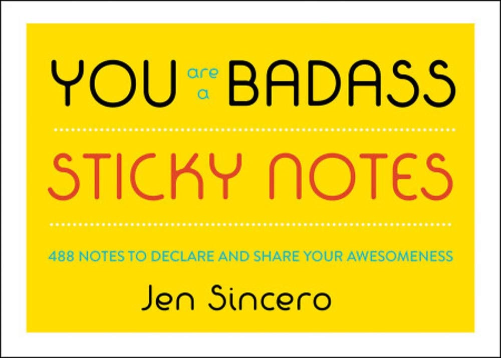 You Are a Badass® Sticky Notes 488 Notes to Declare and Share Your Awesomeness