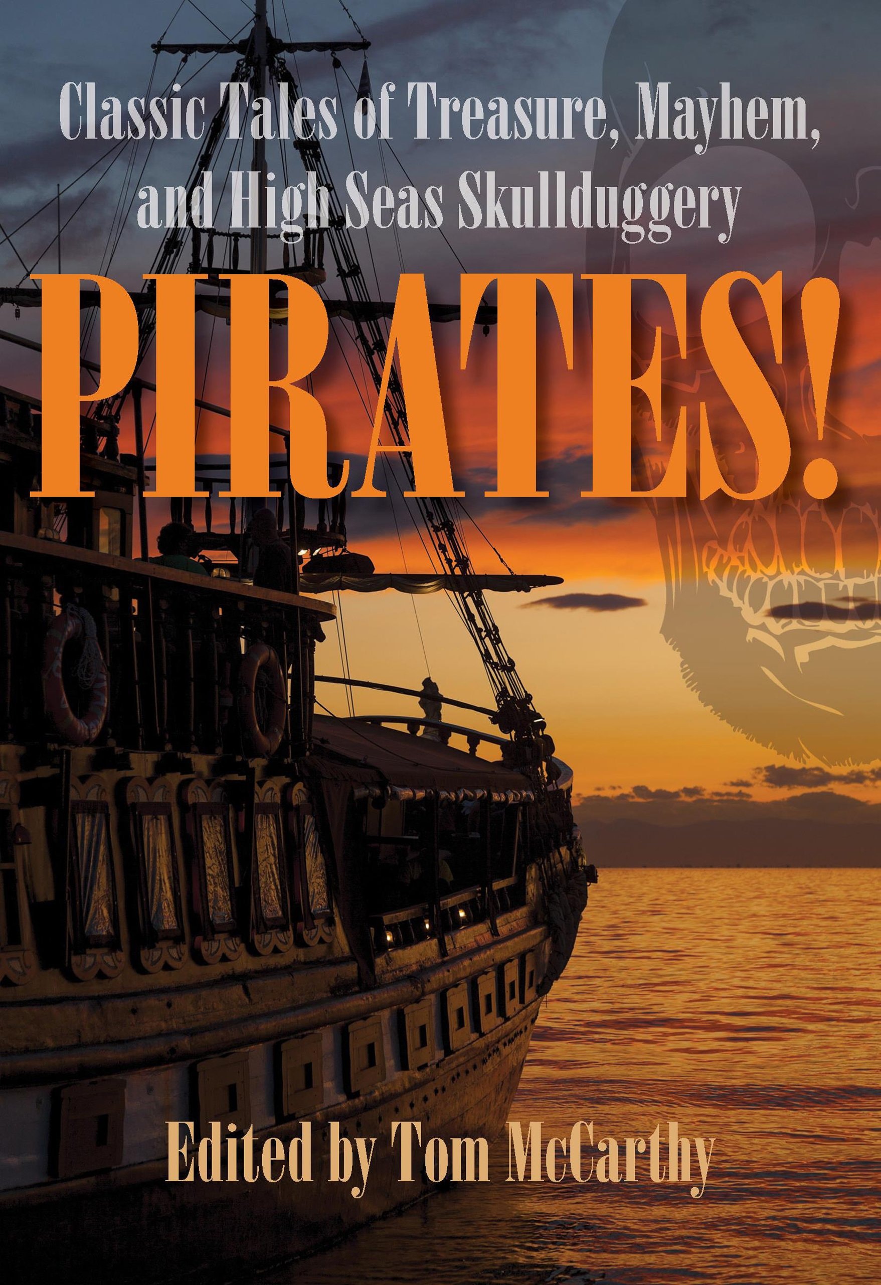 Pirates!: Classic Tales of Treasure, Mayhem, and High Seas Skullduggery