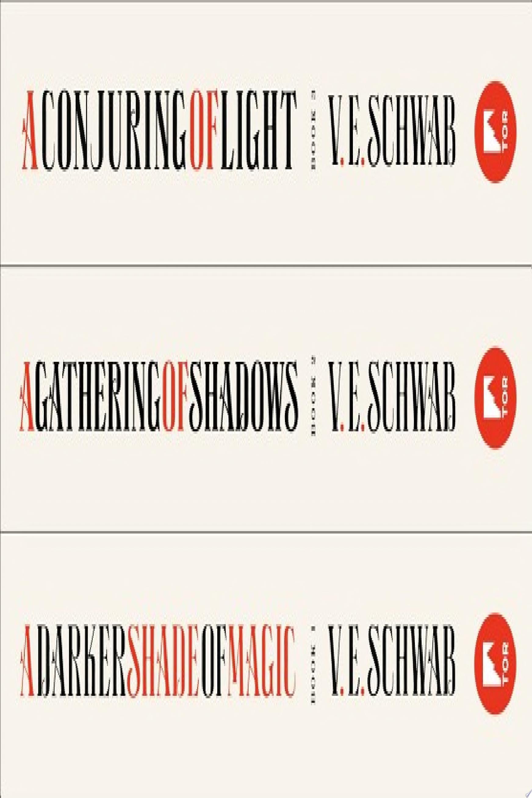 The Shades of Magic Series (A Darker Shade of Magic, A Gathering of Shadows, A Conjuring of Light)