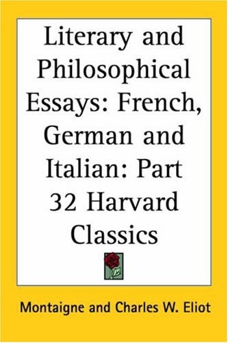Literary and Philosophical Essays: French, German and Italian: Part 32 Harvard Classics