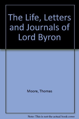 The Life, Letters and Journals of Lord Byron