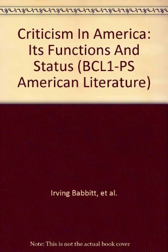 Criticism in America Its Functions and Status