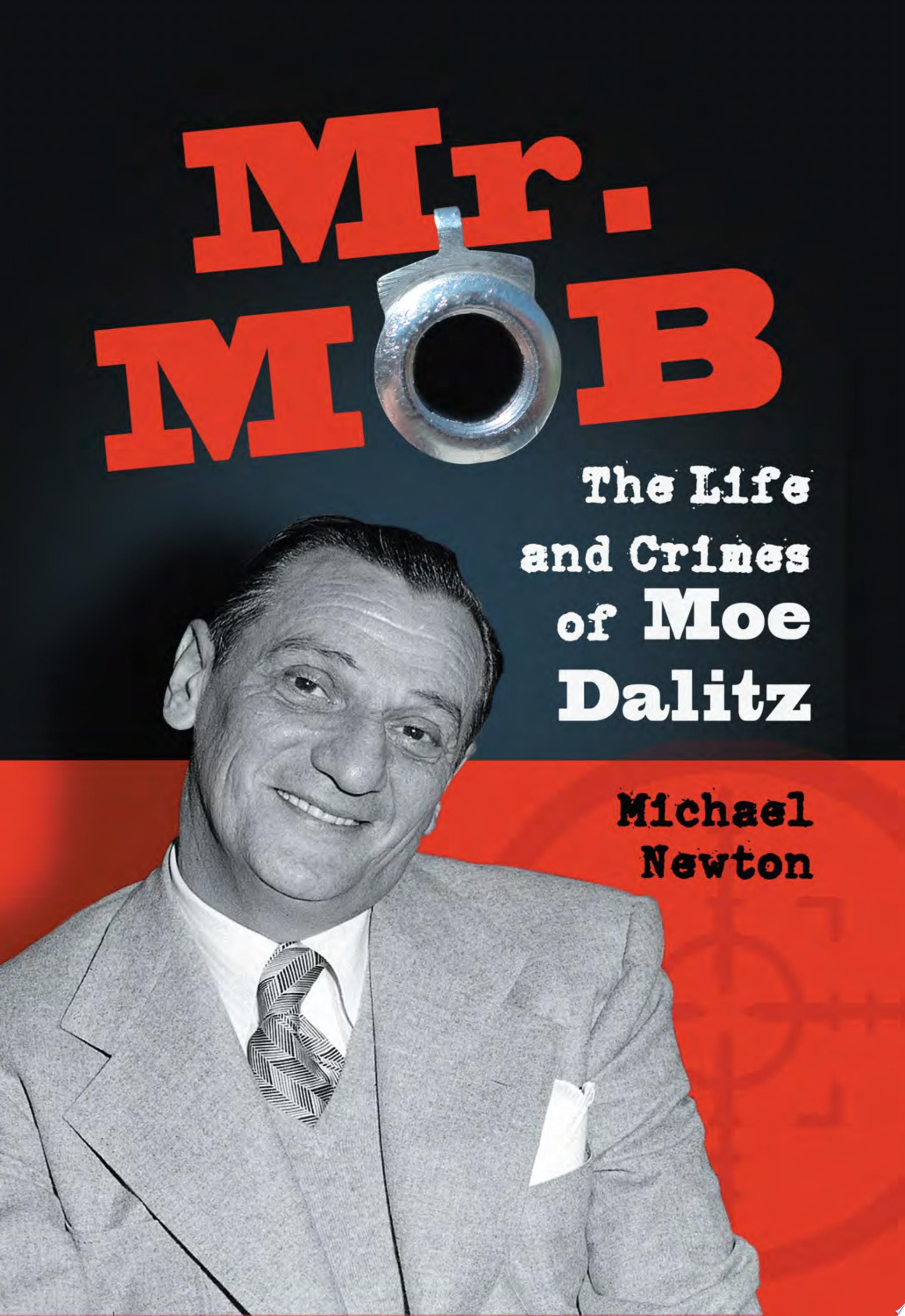 Mr. Mob The Life and Crimes of Moe Dalitz