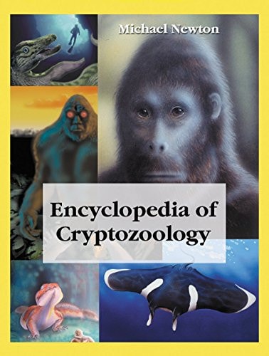 Encyclopedia of Cryptozoology A Global Guide to Hidden Animals and Their Pursuers