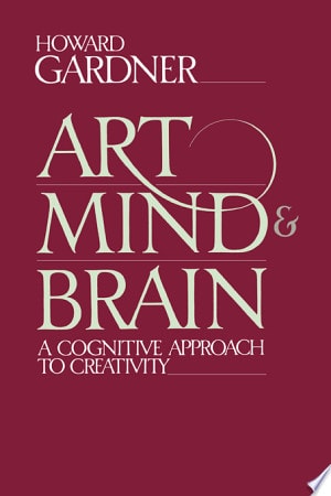 Art, Mind, And Brain A Cognitive Approach To Creativity