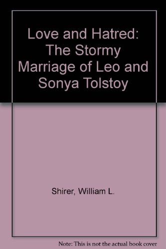 Love and Hatred The Stormy Marriage of Leo and Sonya Tolstoy