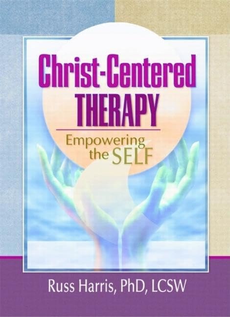 Christ-centered Therapy Empowering the Self