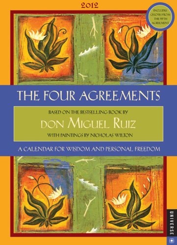 The Four Agreements: A Calendar for Wisdom and Personal Freedom 2012 Engagement Calendar