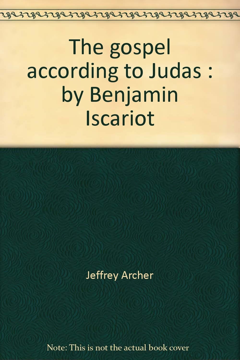 The gospel according to Judas : by Benjamin Iscariot