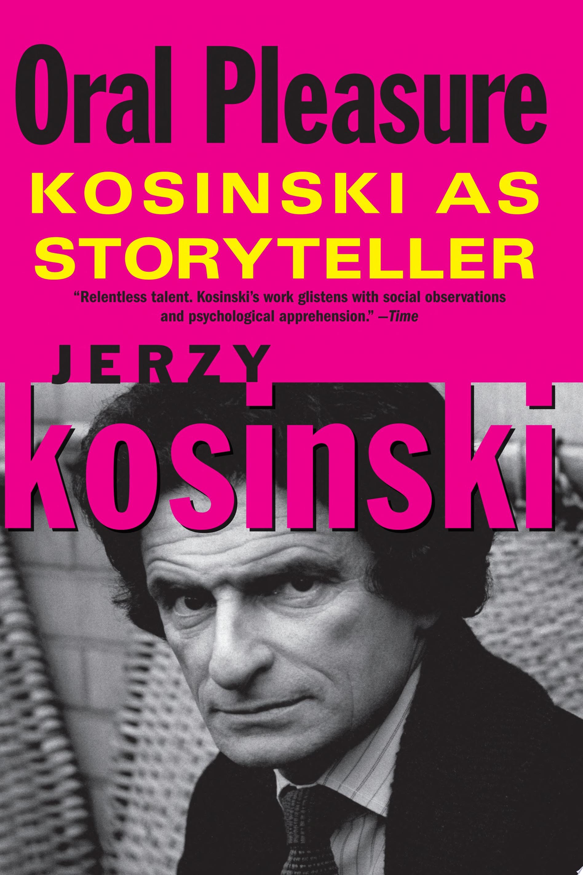 Oral Pleasure: Kosinski as Storyteller Kosinski as Storyteller