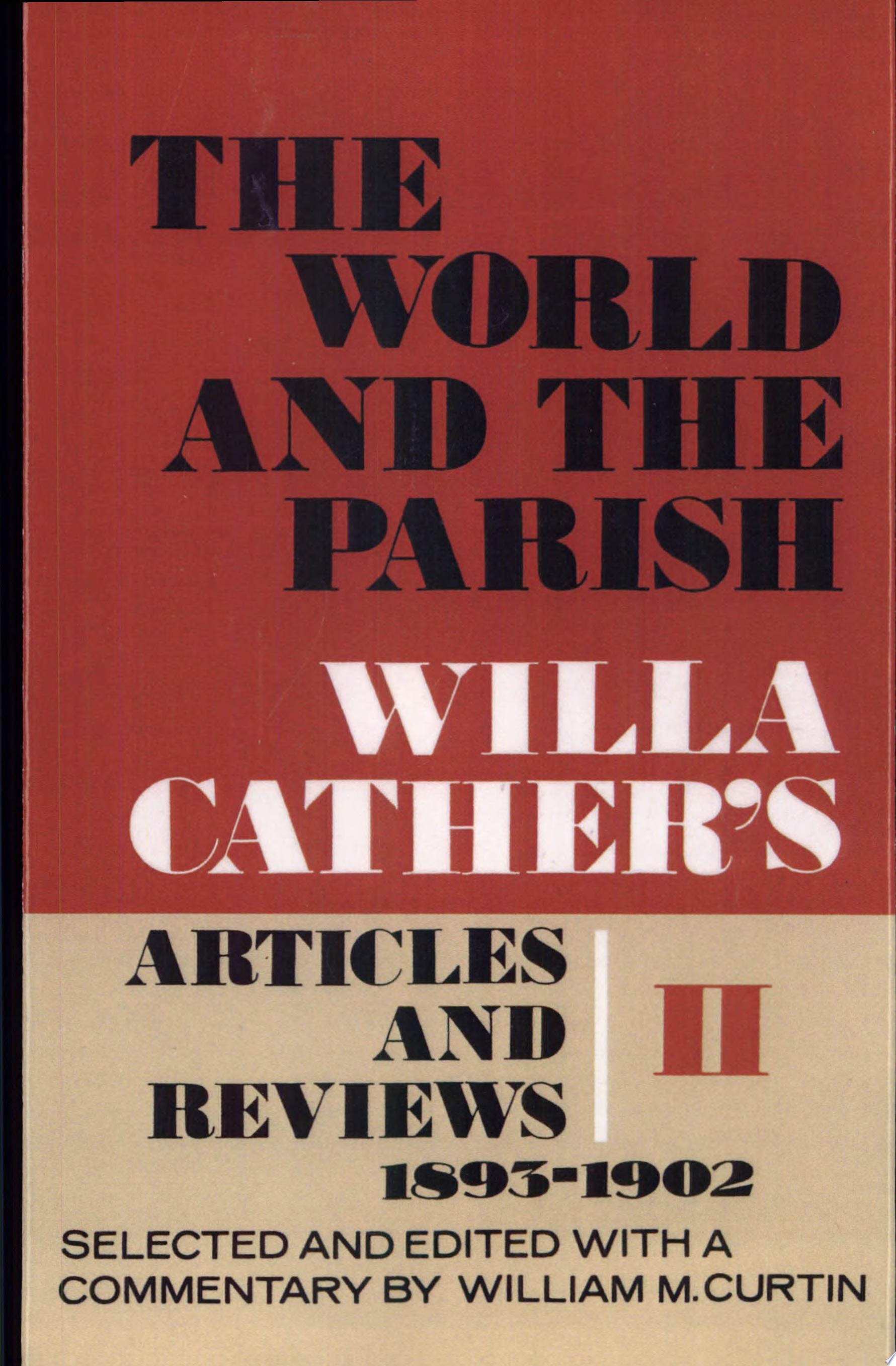 The World and the Parish Willa Cather's Articles and Reviews, 1893-1902