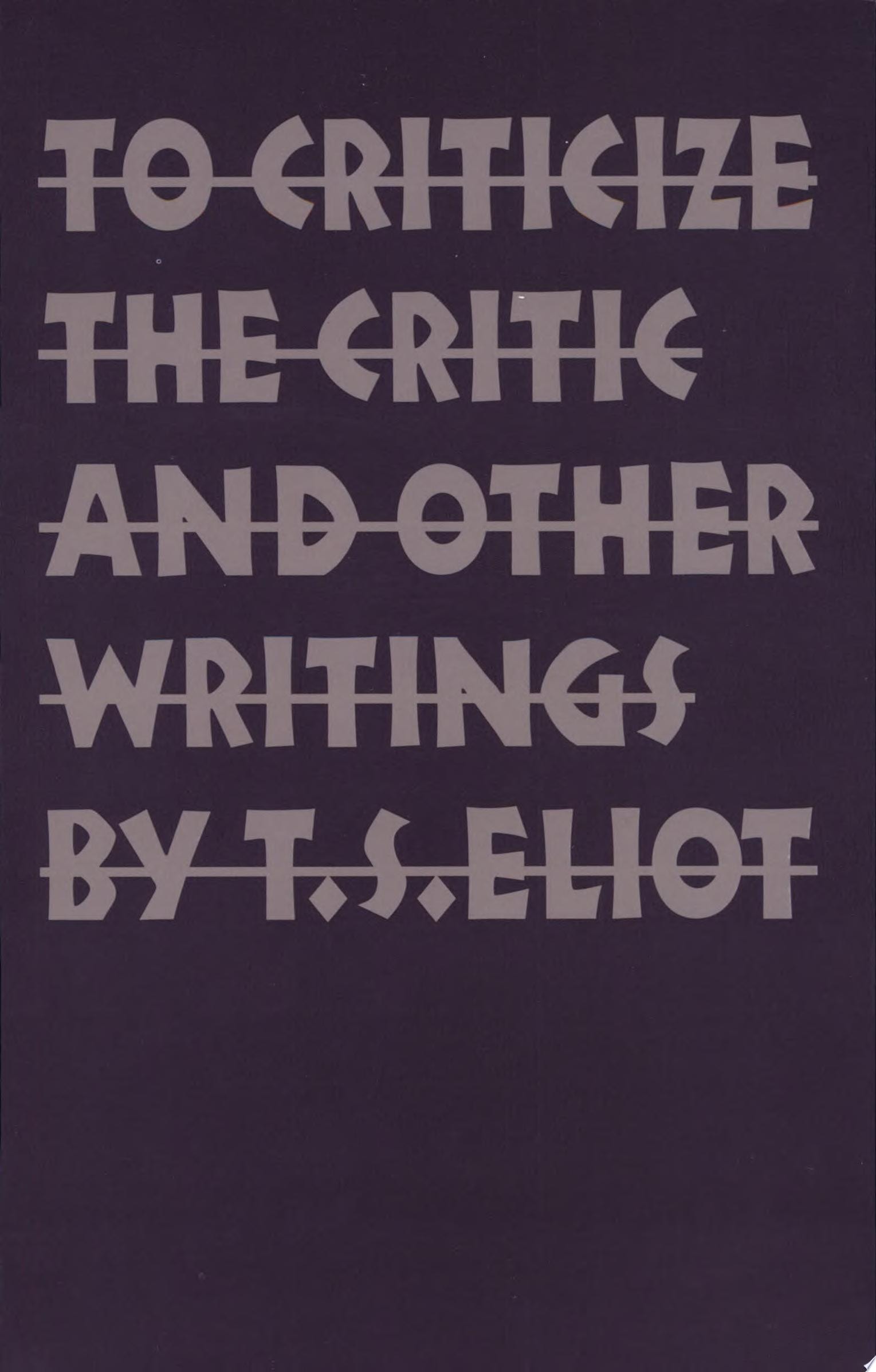 To Criticize the Critic, and Other Writings