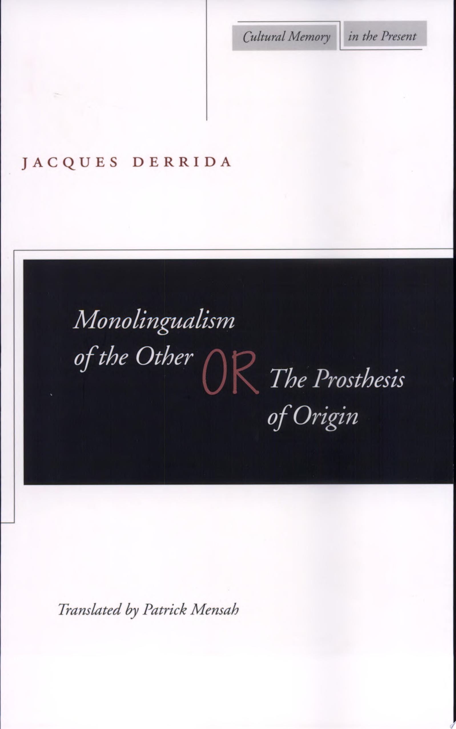 Monolingualism of the Other, Or, The Prosthesis of Origin