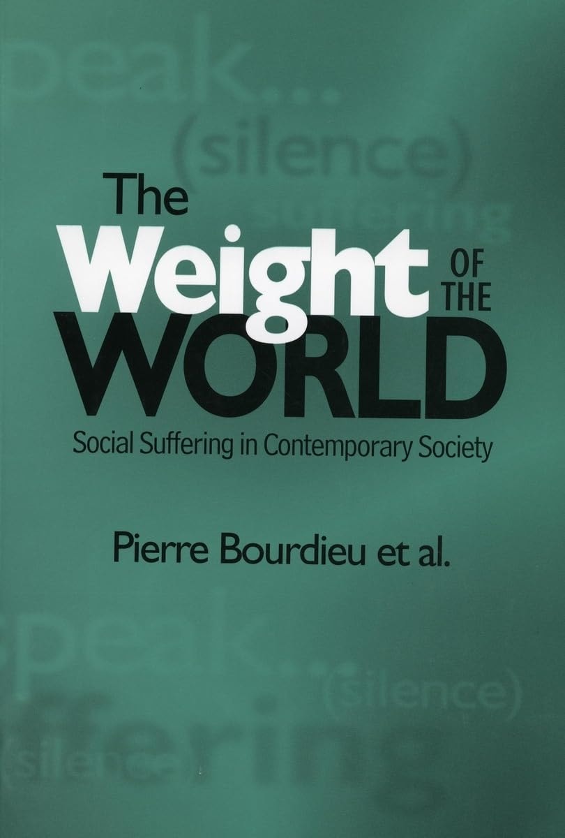 The Weight of the World Social Suffering in Contemporary Society