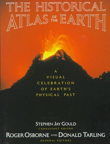 Historical Atlas of the Earth A Visual Exploration of the Earth's Physical Past