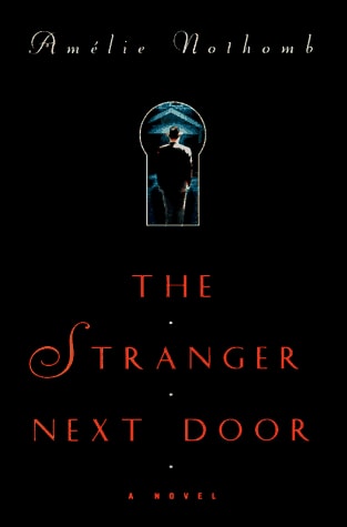 The Stranger Next Door A Novel (originally Published as Les Catilinaires)