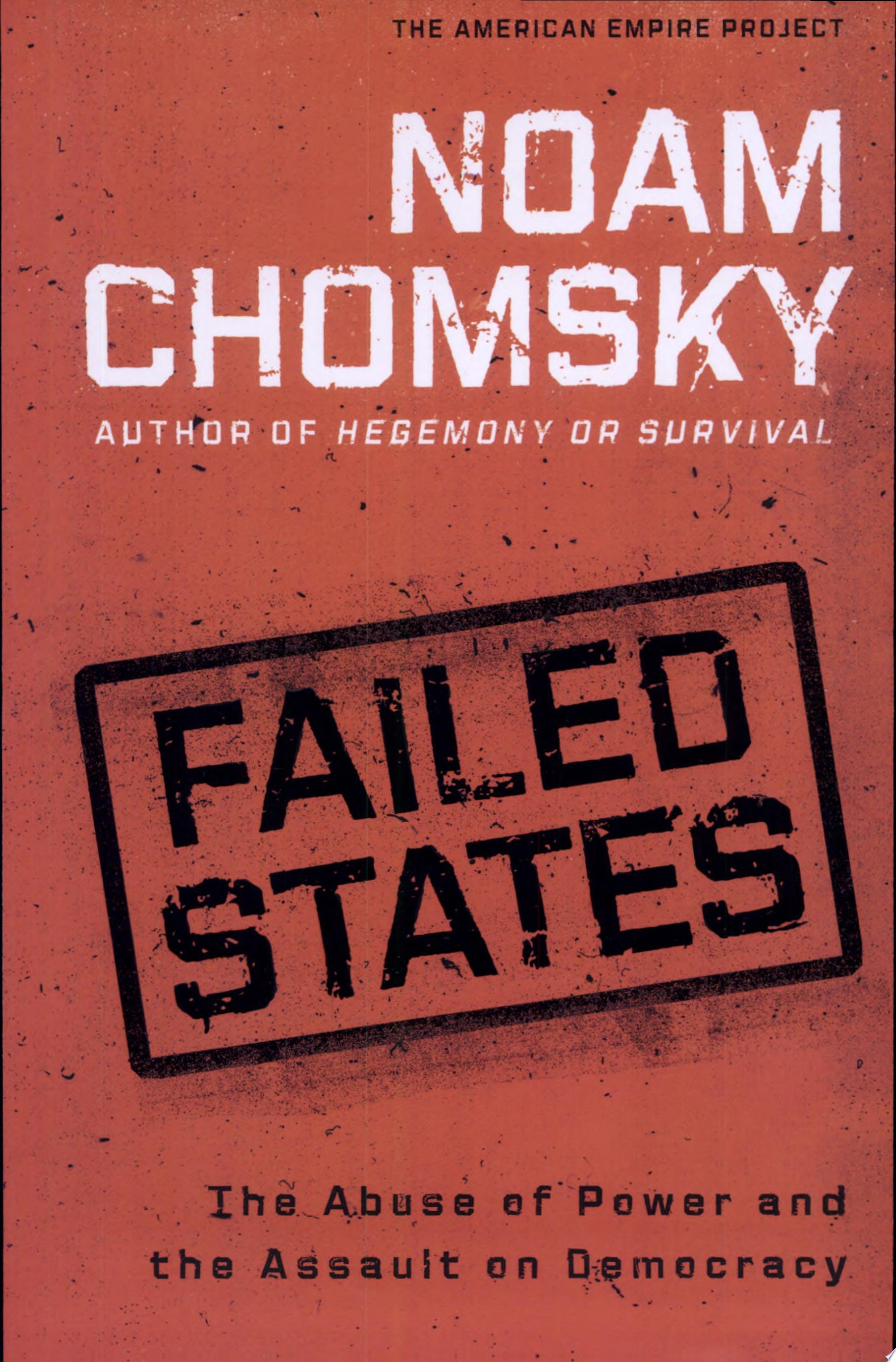 Failed States The Abuse of Power and the Assault on Democracy