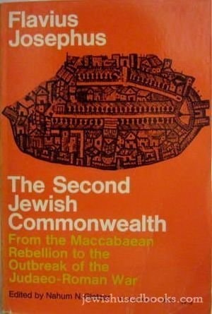 The Second Jewish Commonwealth From the Maccabaean Rebellion to the Outbreak of the Judaeo-Roman War