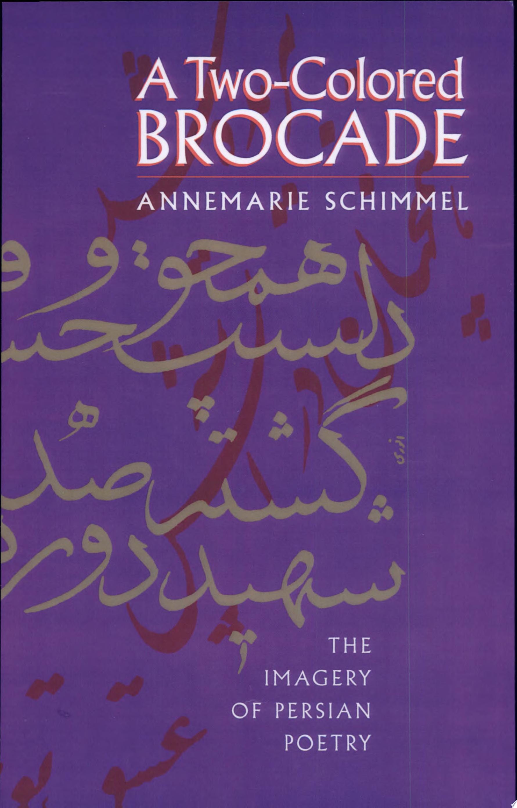 A Two-Colored Brocade The Imagery of Persian Poetry