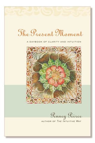 The Present Moment A Daybook of Clarity and Intuition