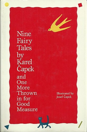 Nine Fairy Tales by Karel Capek and One More Thrown in for Good Measure