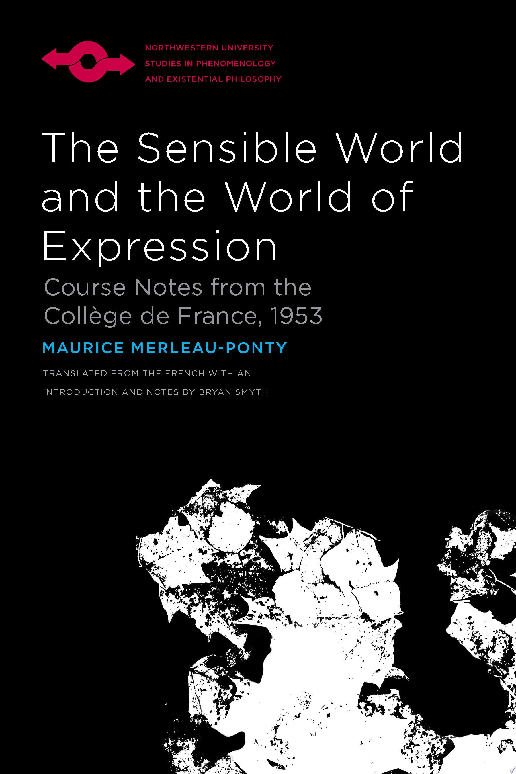 The Sensible World and the World of Expression Course Notes from the Collège de France, 1953