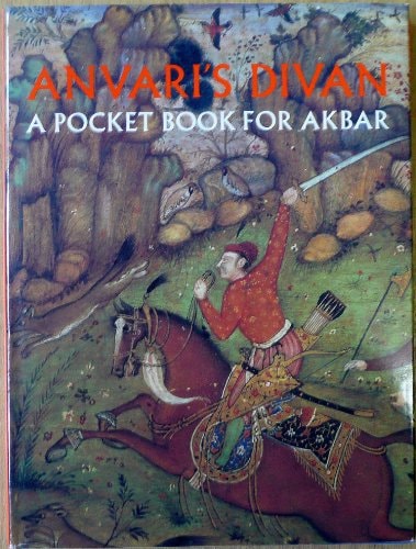 Anvari's Divan A Pocket Book for Akbar
