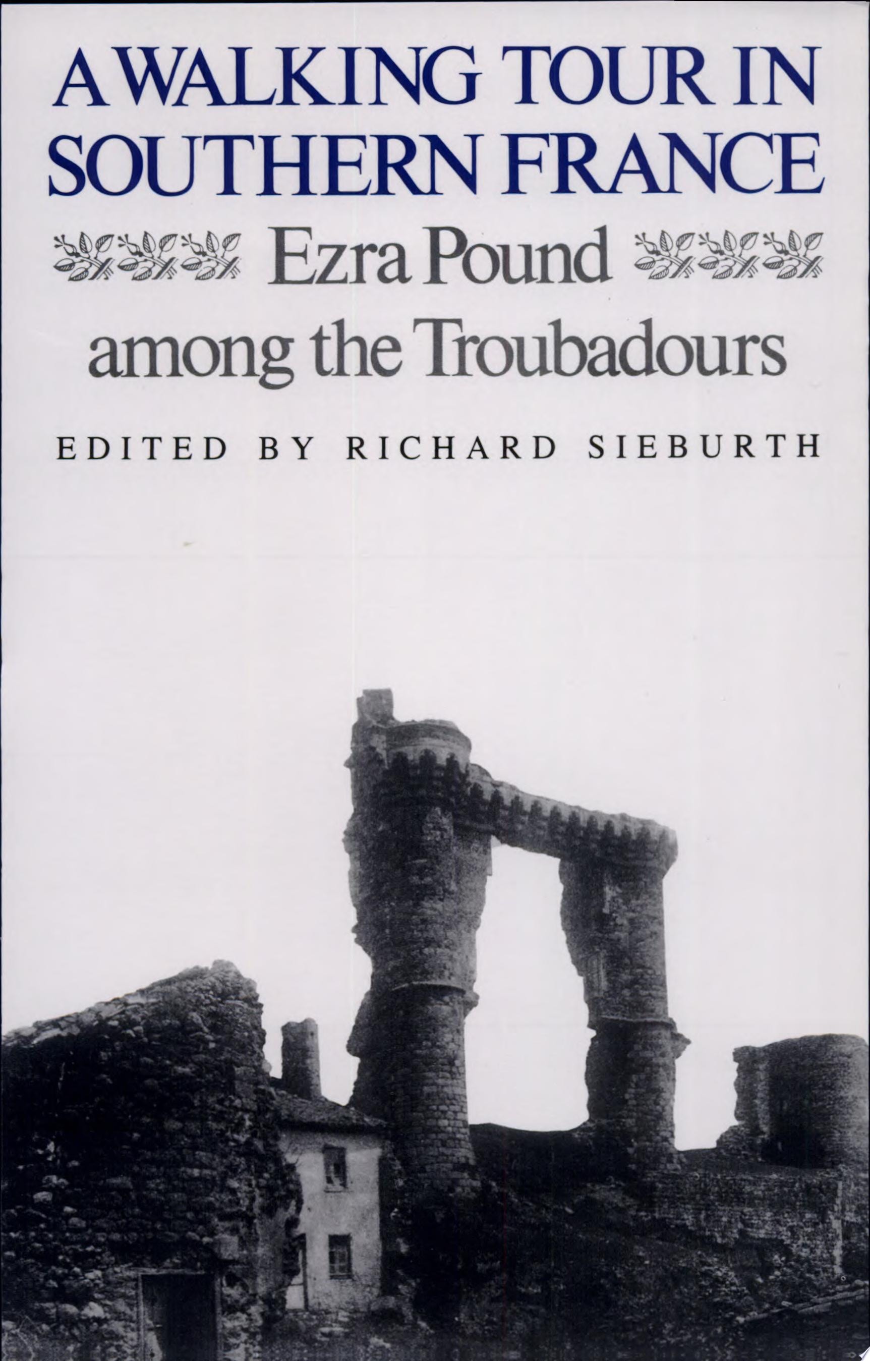 A Walking Tour in Southern France Ezra Pound Among the Troubadours