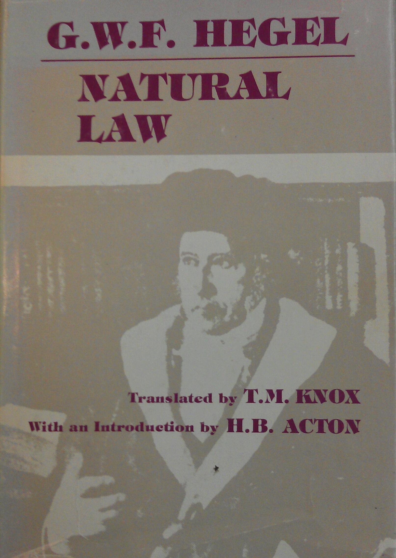 Natural Law The Scientific Ways of Treating Natural Law, Its Place in Moral Philosophy, and Its Relation to the Positive Sciences of Law