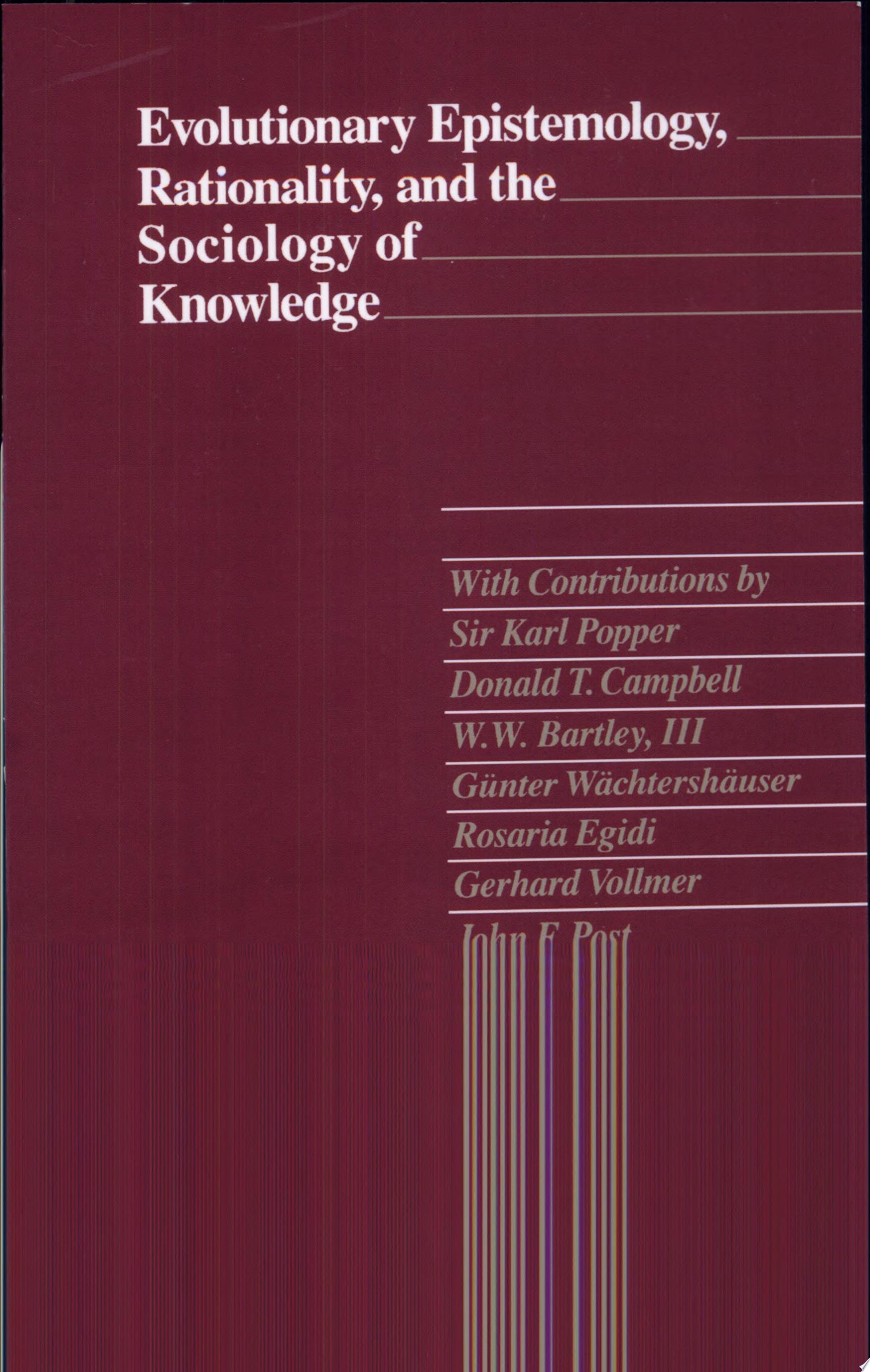 Evolutionary Epistemology, Rationality, and the Sociology of Knowledge