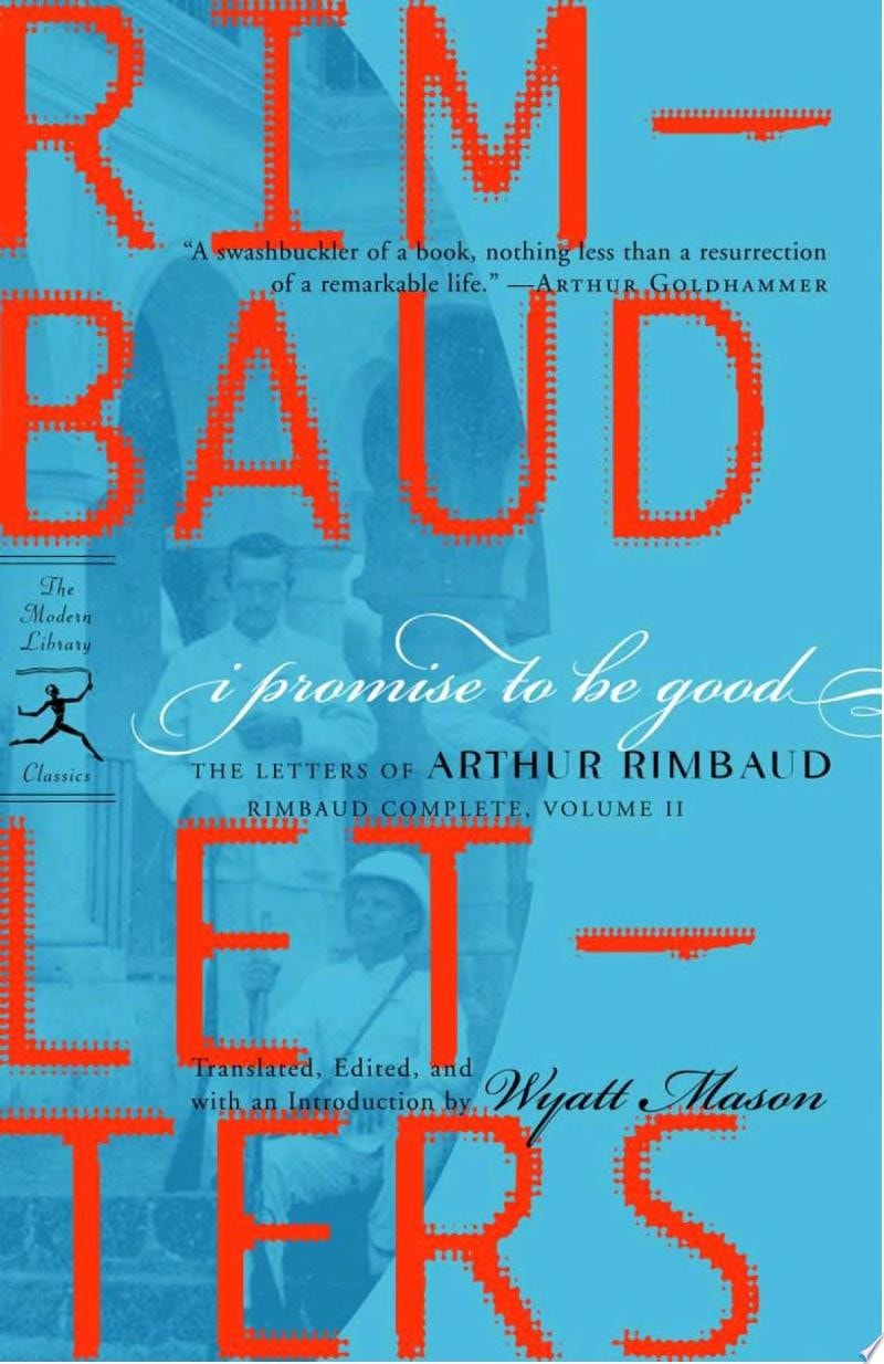 I Promise to Be Good The Letters of Arthur Rimbaud
