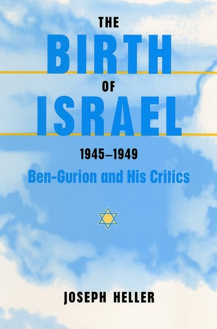 The Birth of Israel, 1945-1949 Ben-Gurion and His Critics