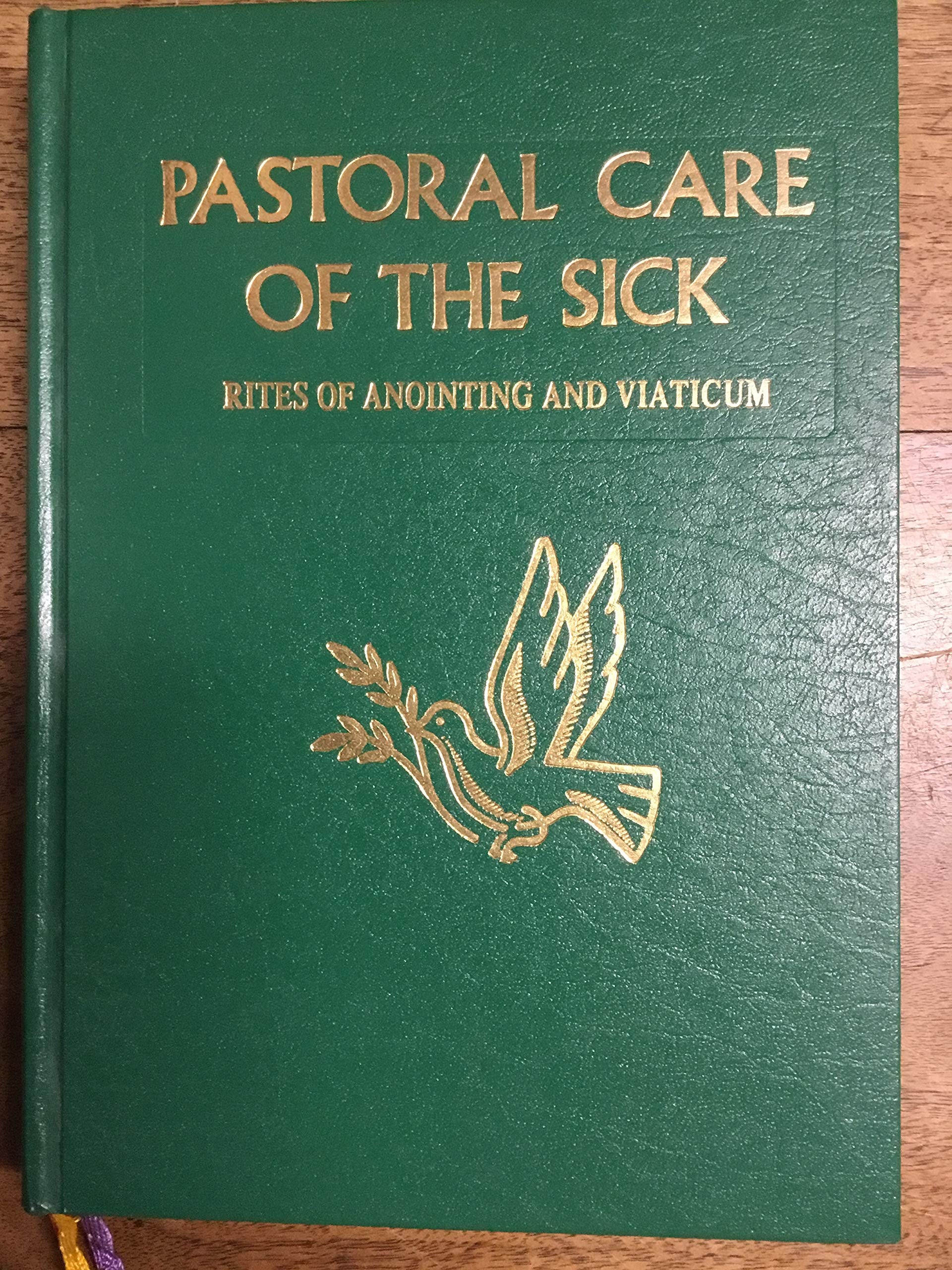 Pastoral Care of the Sick Rites of Anointing and Viaticum