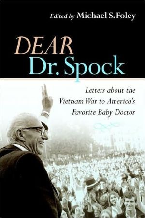 Dear Dr. Spock: Letters About The Vietnam War To America's Favorite Baby Doctor