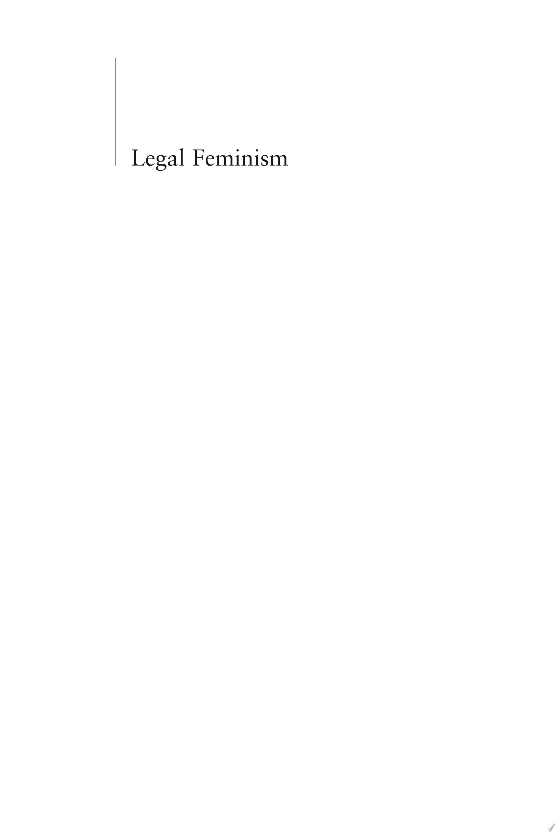 Legal Feminism: Activism, Lawyering, and Legal Theory