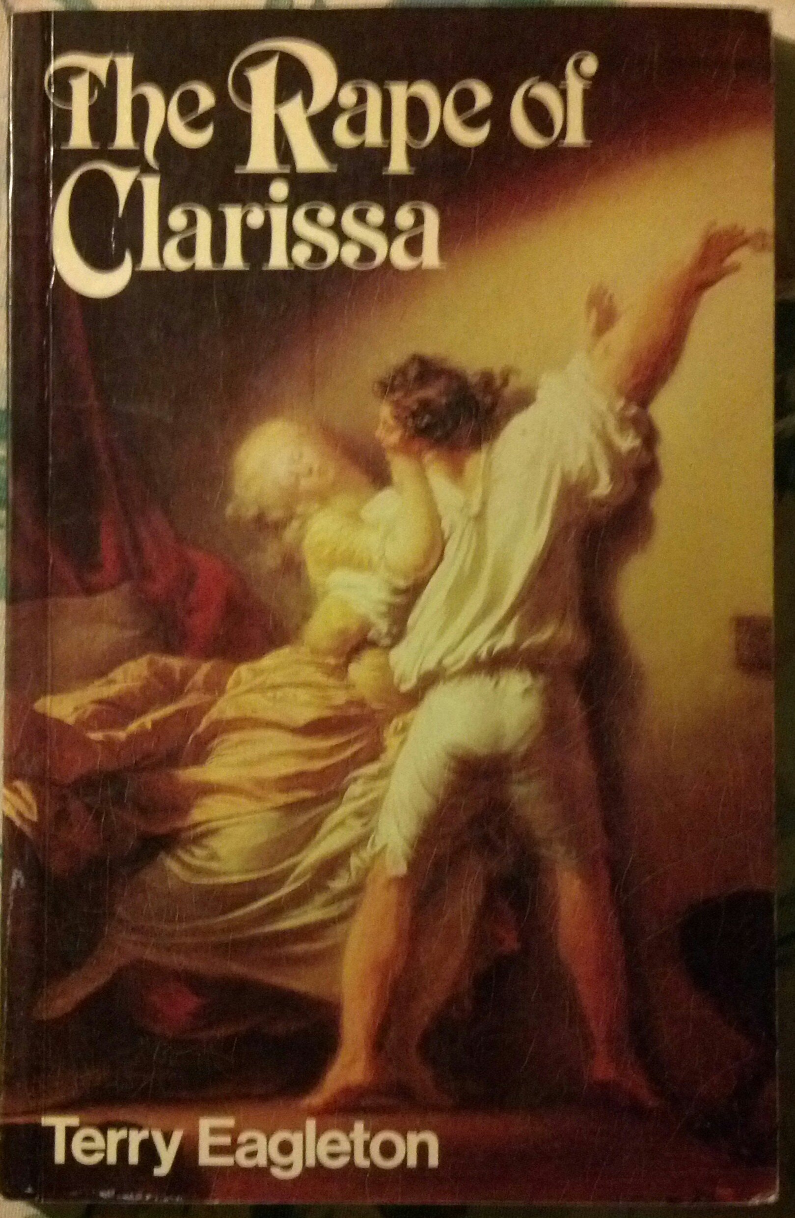 The Rape of Clarissa Writing, Sexuality, and Class Struggle in Samuel Richardson