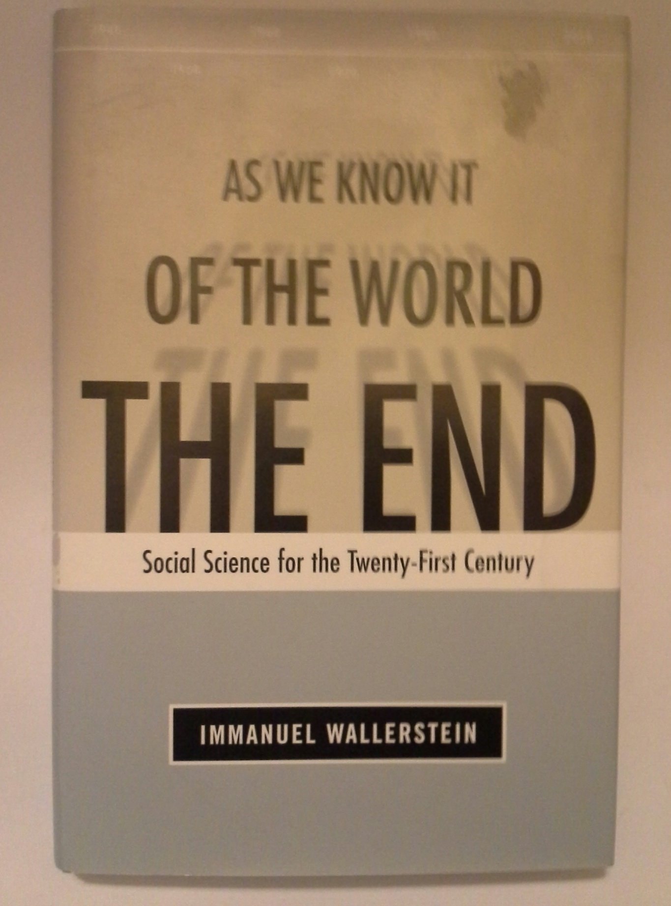 The End of the World as We Know it Social Science for the Twenty-first Century