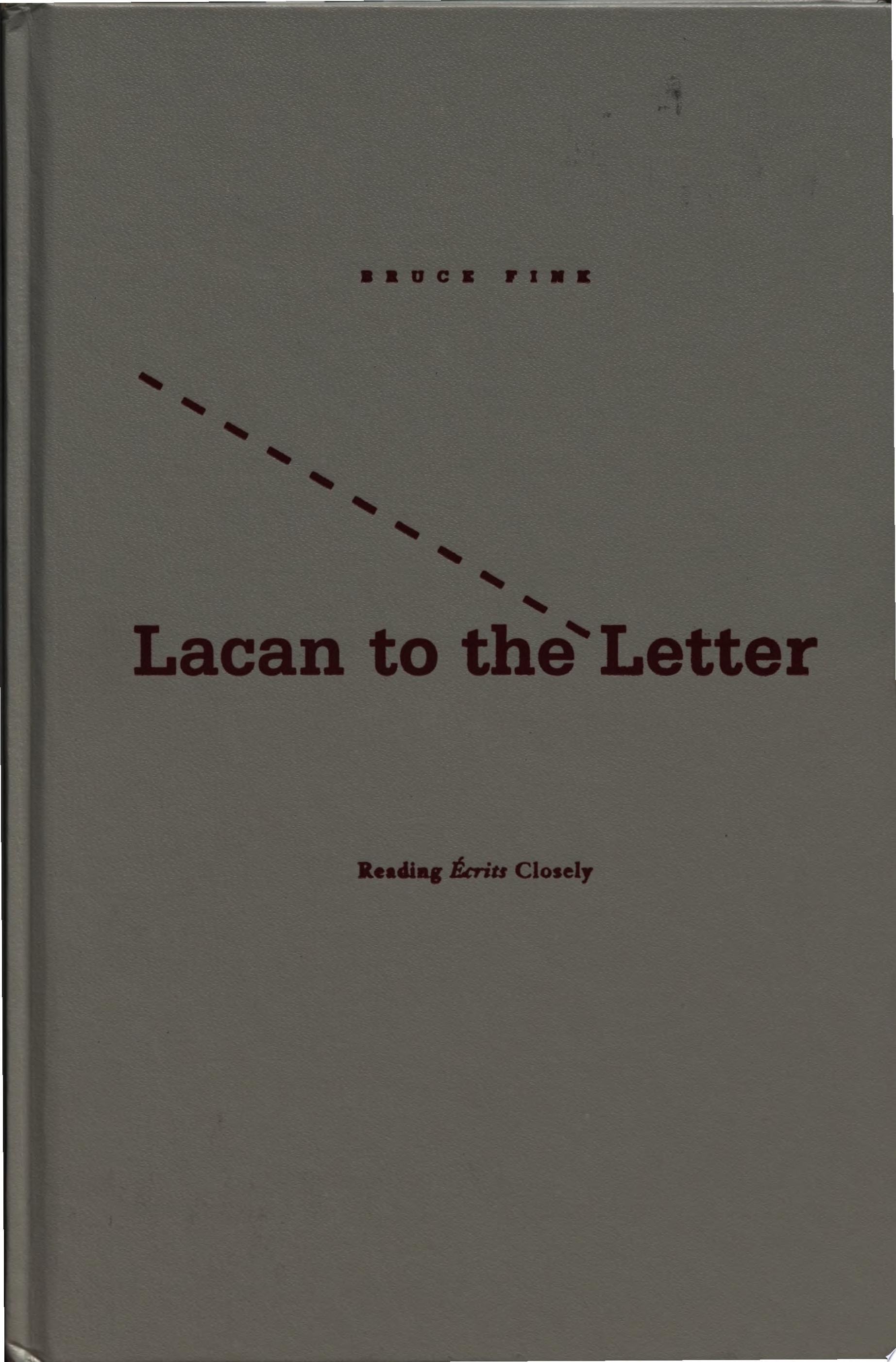 Lacan to the Letter Reading Ecrits Closely