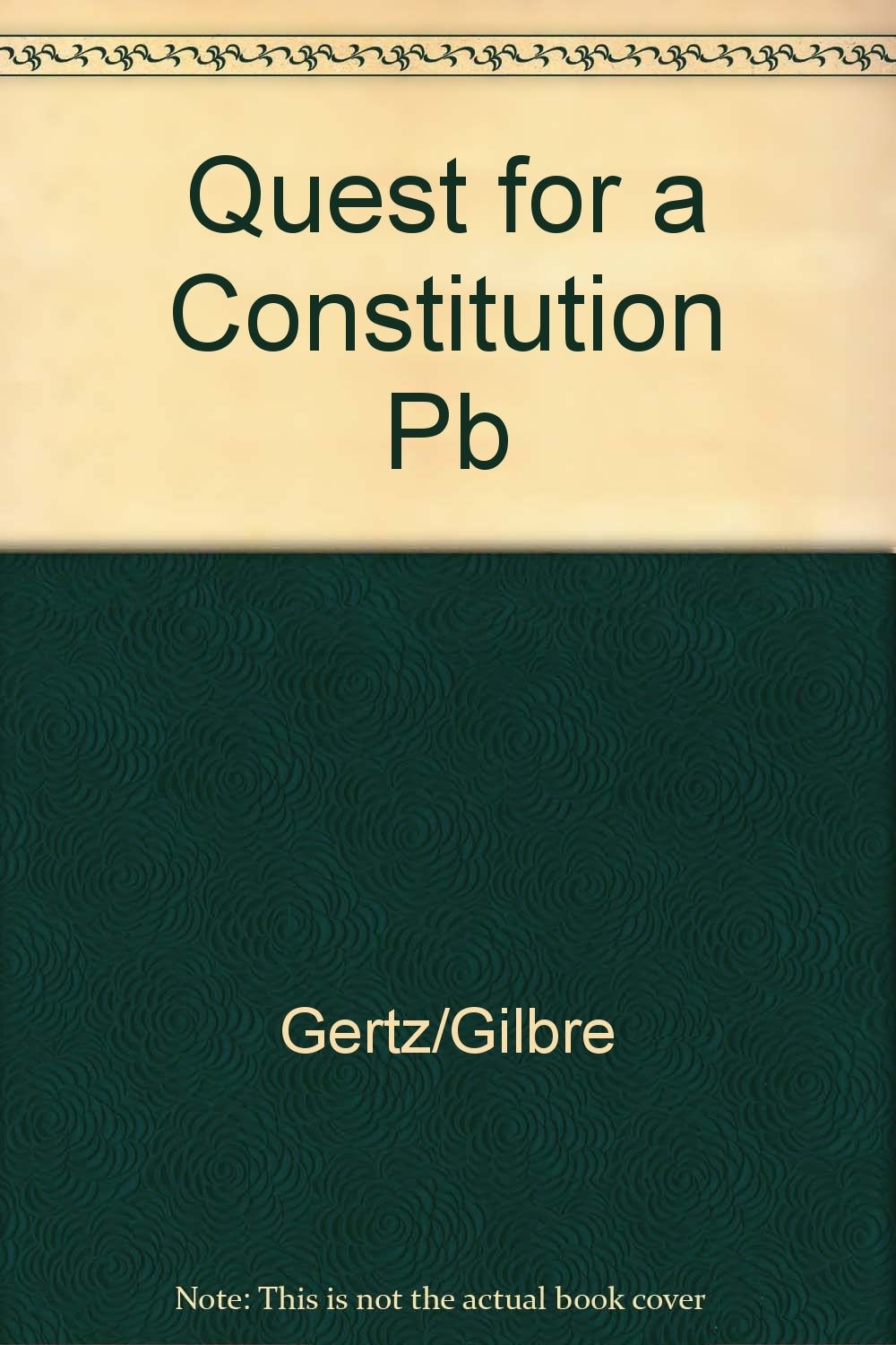 Quest for a Constitution: A Man Who Wouldn't Quit : A Political Biography of Samuel Witwer of Illinois