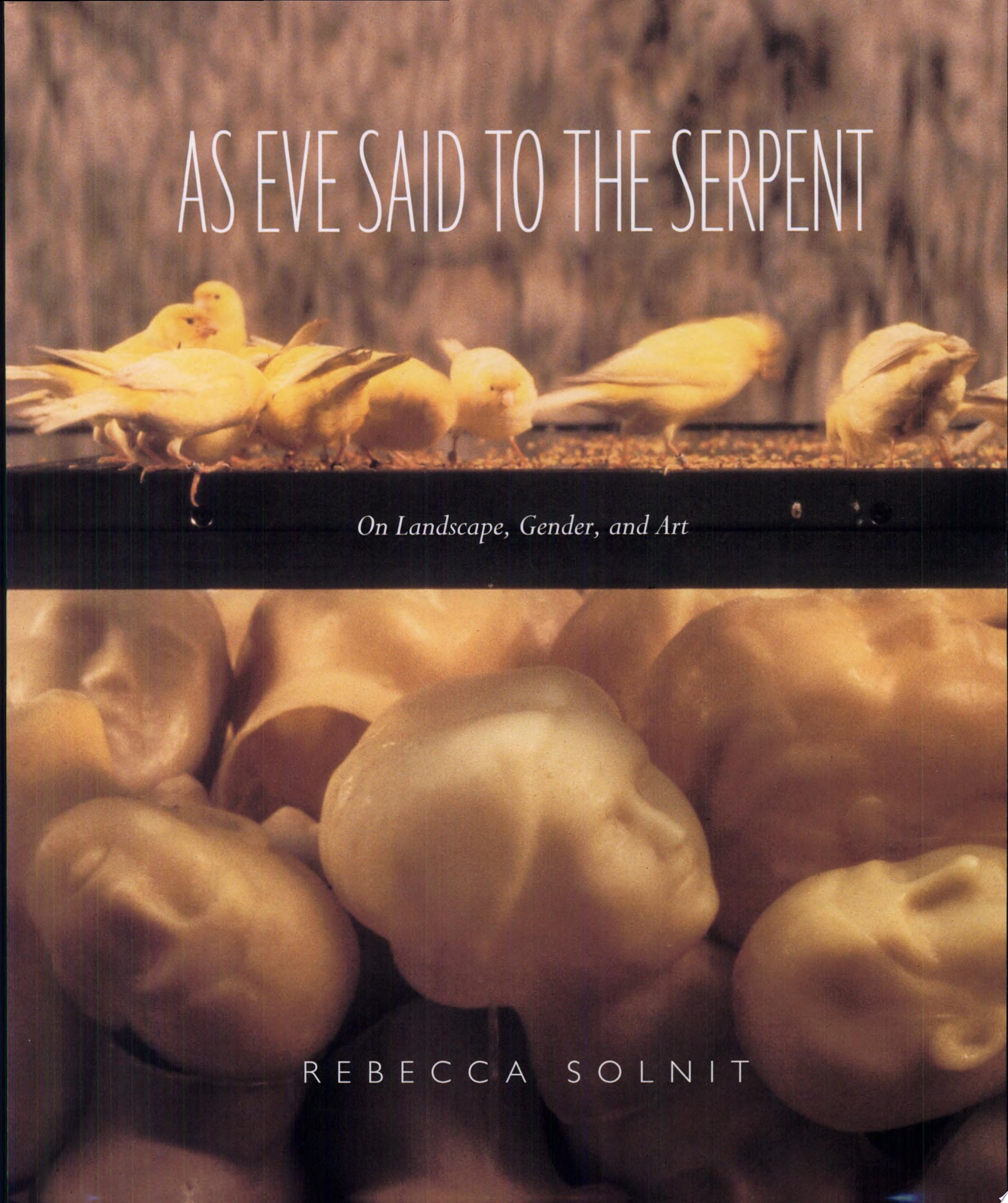 As Eve Said to the Serpent On Landscape, Gender, and Art