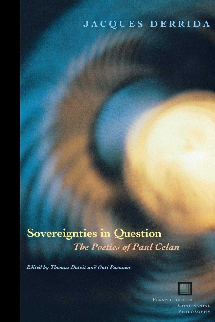 Sovereignties in Question The Poetics of Paul Celan