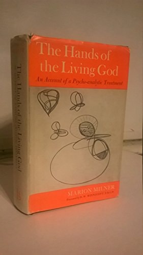The Hands of the Living God An Account of a Psycholanalytic Treatment