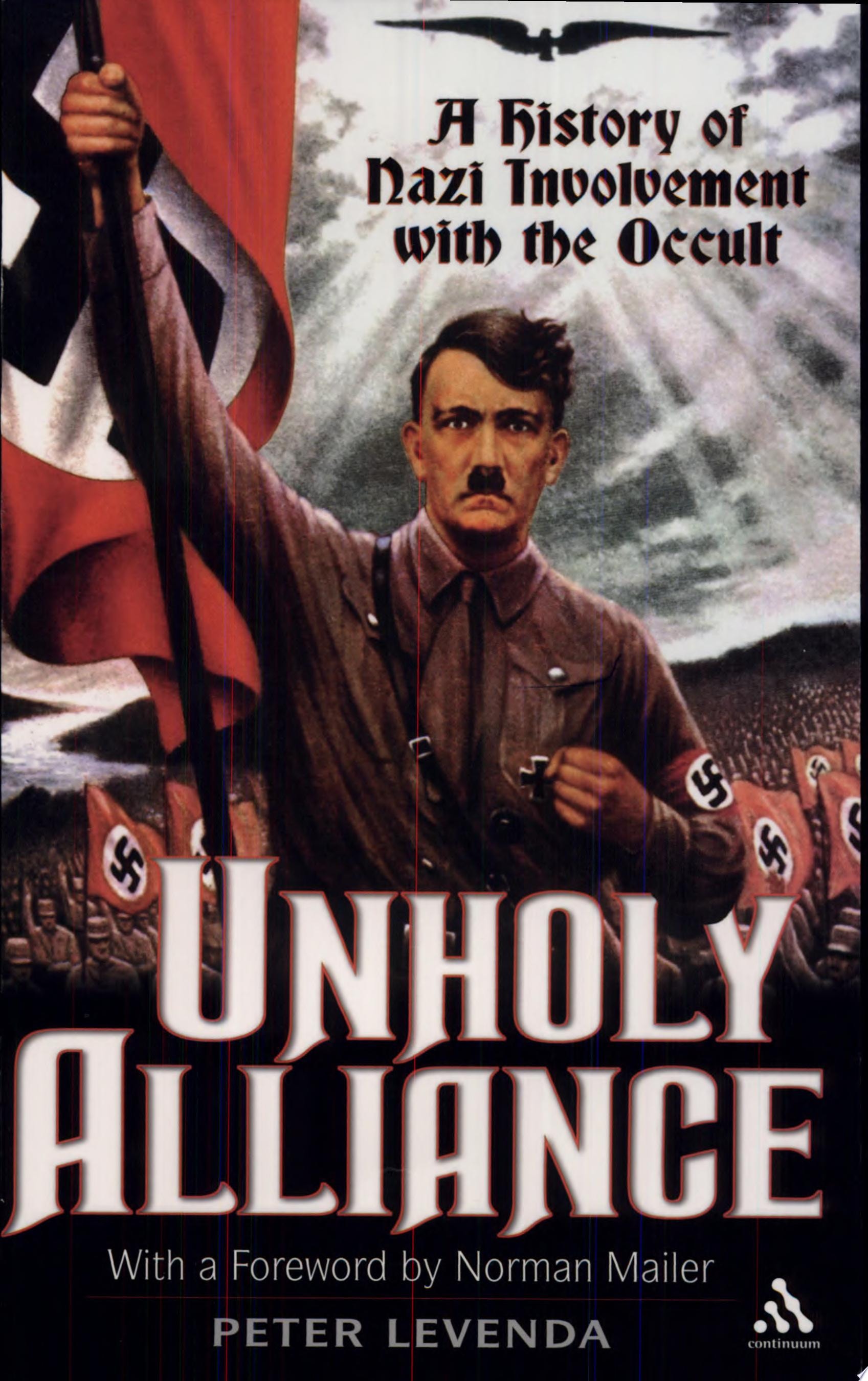 Unholy Alliance A History of Nazi Involvement with the Occult