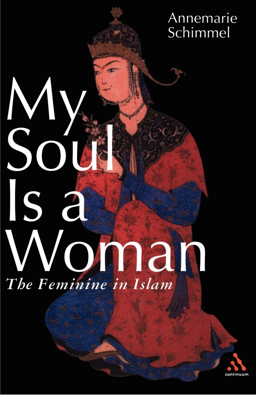 My Soul is a Woman The Feminine in Islam