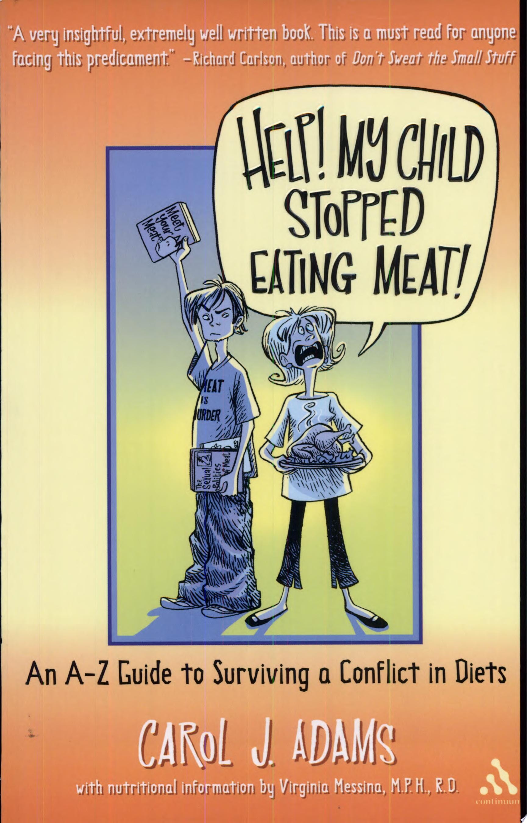 Help! My Child Stopped Eating Meat! An A-Z Guide to Surviving a Conflict of Diets