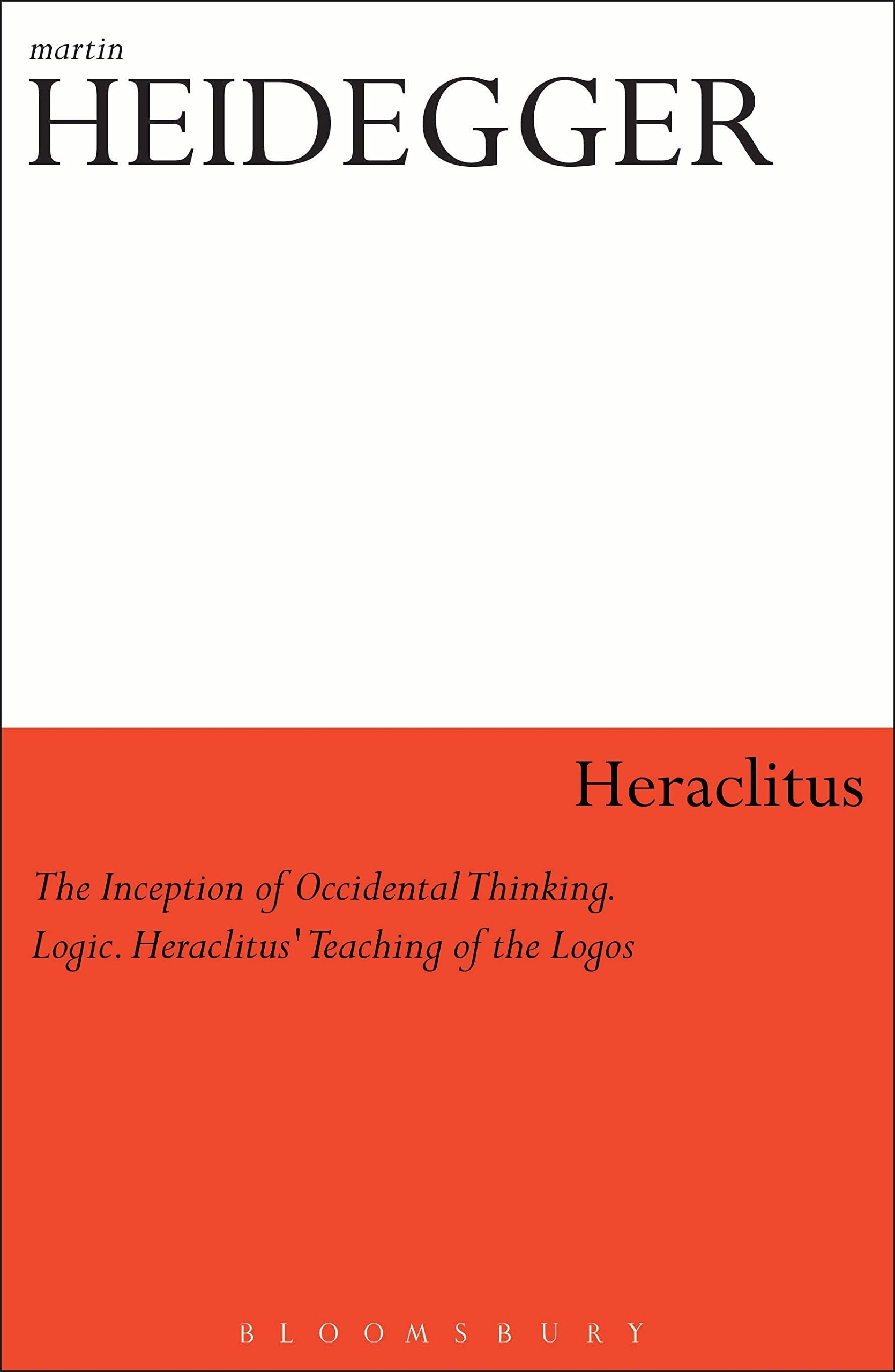 Heraclitus The Inception of Occidental Thinking and Logic: Heraclitus’s Doctrine of the Logos