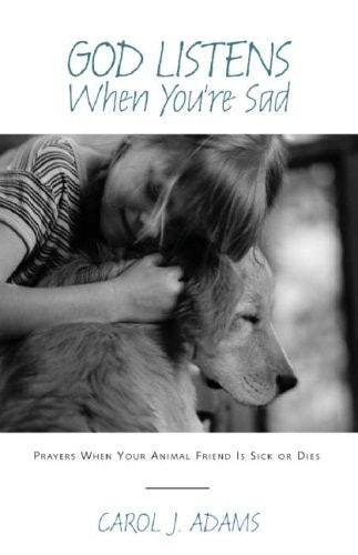 God Listens When You're Sad Prayers When Your Animal Friend Is Sick Or Dies