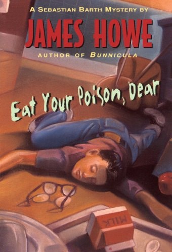 Eat Your Poison, Dear A Sebastian Barth Mystery